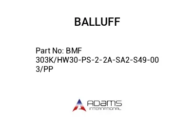 BMF 303K/HW30-PS-2-2A-SA2-S49-00	3/PP								