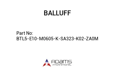 BTL5-E10-M0605-K-SA323-K02-ZA0M									 BTL5-E10-M0605-K-SA323-K02-ZA0M