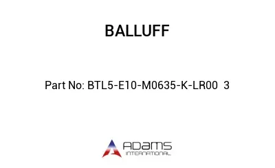 BTL5-E10-M0635-K-LR00	3								 BTL5-E10-M0635-K-LR00	3